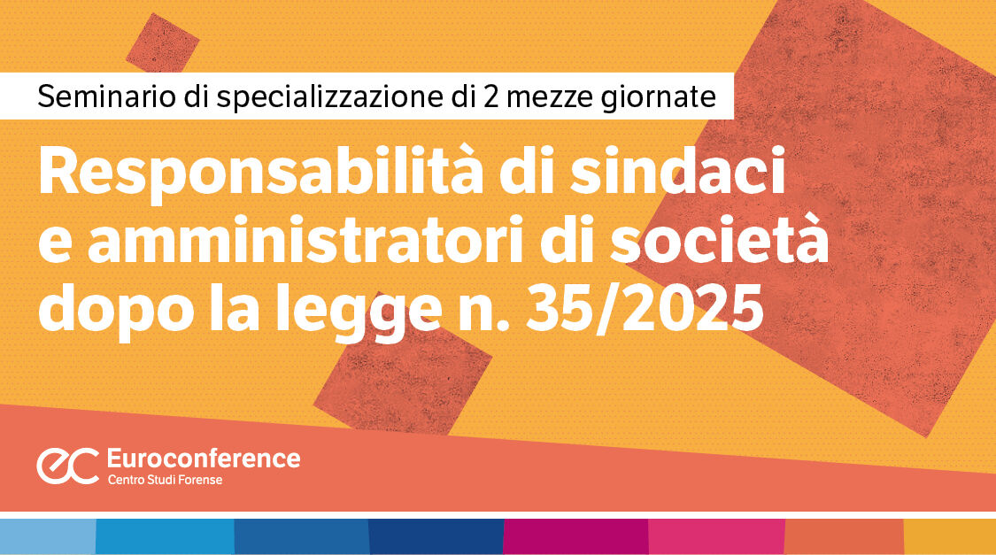 Immagine Responsabilità dei sindaci di società dopo la legge n. 35/2025 | Euroconference